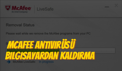 Bilgisayarımdan McAfee Antivirüs Kalkmıyor?